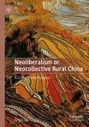 Neoliberalism or Neocollective Rural China