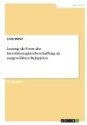 Leasing als Form der Investitionsgüterbeschaffung an ausgewählten Beispielen