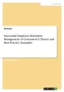 Successful Employee Retention Management of Generation Y. Theory and Best Practice Examples