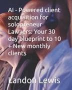 AI - Powered client acquisition for solopreneur Lawyers