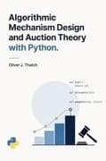 Algorithmic Mechanism Design and Auction Theory with Python