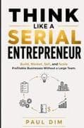Think Like a Serial Entrepreneur