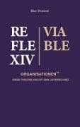 Reflexiv-Viable Organisationen(TM) (RVO®) - Eine neue Organisationstheorie für komplexe Umgebungen und das KI-Zeitalter