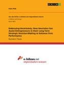 Embracing Uncertainty. How Heuristics Can Assist Entrepreneurs in their Long-Term Strategic Decision-Making to Enhance Firm Performance