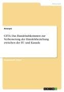 CETA: Das Handelsabkommen zur Verbesserung der Handelsbeziehung zwischen der EU und Kanada