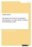 The Impact Of Covid-19 On Statistical Characteristics of Coffee Market. Evidence From Ethiopian Coffee