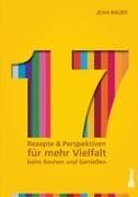 17 - Rezepte & Perspektiven für mehr Vielfalt beim Kochen und Genießen