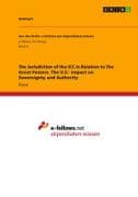 The Jurisdiction of the ICC in Relation to The Great Powers. The U.S.' Impact on Sovereignty and Authority