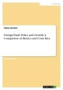 Foreign Trade Policy and Growth: A Comparison of Mexico and Costa Rica