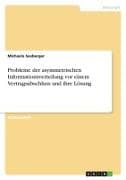 Probleme der asymmetrischen Informationsverteilung vor einem Vertragsabschluss und ihre Lösung