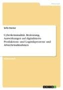 Cyberkriminalität. Bedeutung, Auswirkungen auf digitalisierte Produktions- und Logistikprozesse und Abwehrmaßnahmen