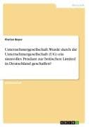 Unternehmergesellschaft. Wurde durch die Unternehmergesellschaft (UG) ein sinnvolles Pendant zur britischen Limited in Deutschland geschaffen?