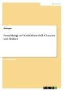 Franchising als Geschäftsmodell. Chancen und Risiken