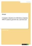 Company valuation of a fish farm company. SWOT analysis, growth rate, and forecast