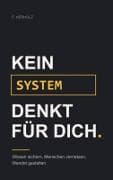 Kein System denkt für dich