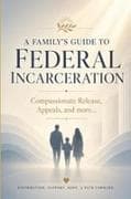 A Family's Guide to Federal Incarceration