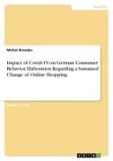 Impact of Covid-19 on German Consumer Behavior. Elaboration Regarding a Sustained Change of Online Shopping