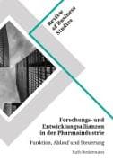 Forschungs- und Entwicklungsallianzen in der Pharmaindustrie. Funktion, Ablauf und Steuerung