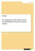Der Impairment-Only-Ansatz bei der Goodwill-Bilanzierung. Eine kritische Analyse