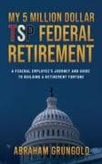 MY 5 MILLION DOLLAR TSP FEDERAL RETIREMENT