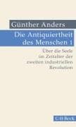Die Antiquiertheit des Menschen Bd. I: Über die Seele im Zeitalter der zweiten industriellen Revolution