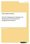 Diversity Management. Strategien zur Steigerung des Frauenanteils in Management-Positionen