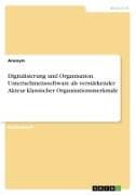 Digitalisierung und Organisation. Unternehmenssoftware als verstärkender Akteur klassischer Organisationsmerkmale