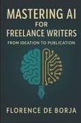 Mastering AI for Freelance Writers