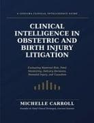 Clinical Intelligence in Obstetric and Birth Injury Litigation