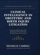 Clinical Intelligence in Obstetric and Birth Injury Litigation