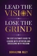 Lead The Vision, Lose The Grind