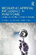 Regulating Artificial Intelligence in Health Care