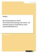Kostentransparenz durch Prozesskostenrechnung. Ein Ansatz zur Optimierung der Kalkulation eines Automobilzulieferers