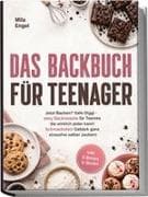 Das Backbuch für Teenager: Jetzt Backen? Safe Diggi - easy Backrezepte für Teenies die wirklich jeder kann! Schmackofatz Gebäck ganz stressfrei selber zaubern - inkl. 5 Bonus E-Books