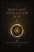 DON'T QUIT YOUR DAY JOB FOR AI