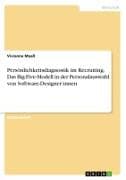 Persönlichkeitsdiagnostik im Recruiting. Das Big-Five-Modell in der Personalauswahl von Software-Designer:innen