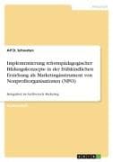 Implementierung reformpädagogischer Bildungskonzepte in der frühkindlichen Erziehung als Marketinginstrument von Nonprofitorganisationen (NPO)