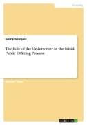 The Role of the Underwriter in the Initial Public Offering Process