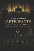 COURTROOM PARTICIPANTS EXPLAINED