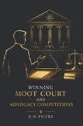 WINNING MOOT COURT AND ADVOCACY COMPETITIONS