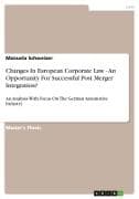 Changes In European Corporate Law - An Opportunity For Successful Post Merger Integration?