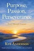 Purpose, Passion, Perseverance