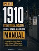 29 CFR 1910 OSHA General Industry Regulations & Standards Manual