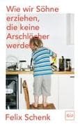 Wie wir Söhne erziehen, die keine Arschlöcher werden
