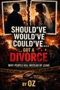 Should've Would've Could've...Got a Divorce