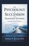 The Psychology of Succession and Transition Planning in Family-owned Businesses