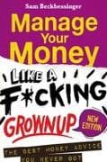 MANAGE YOUR MONEY LIKE A F*CKING GROWN UP - New Edition