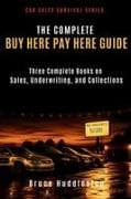 THE COMPLETE BUY HERE PAY HERE GUIDE