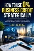 How to Use 0% Business Credit Strategically