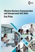Effective Business Communication and Interpersonal Soft Skills